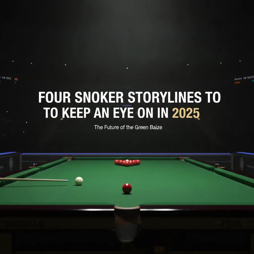 Four Snooker Storylines to keep an Eye on in 2025