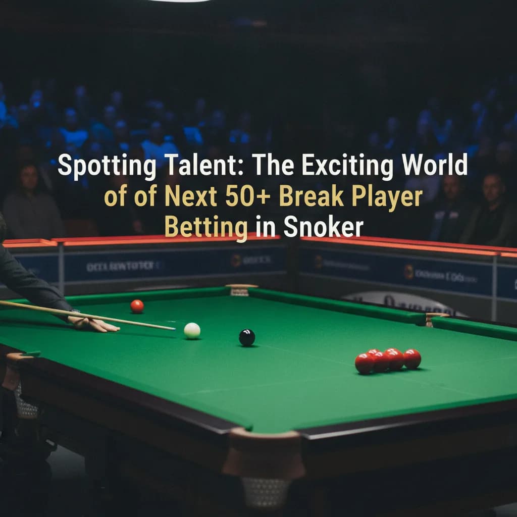 Spotting Talent: The Exciting World of Next 50+ Break Player Betting in Snooker